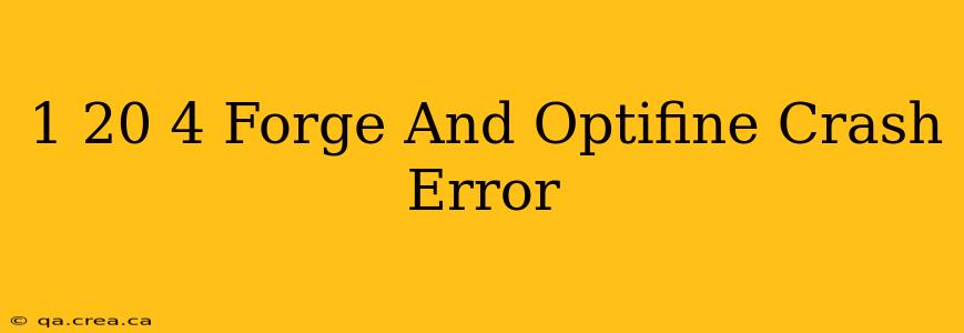 1 20 4 Forge And Optifine Crash Error
