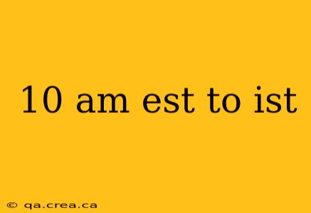 10 am est to ist