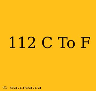 112 C To F