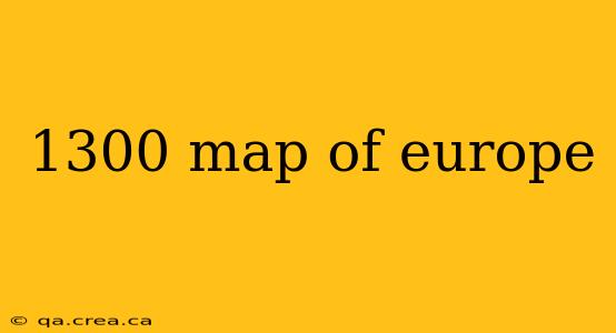 1300 map of europe