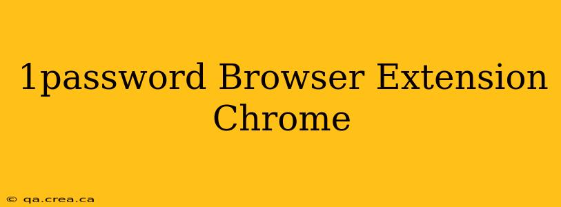 1password Browser Extension Chrome