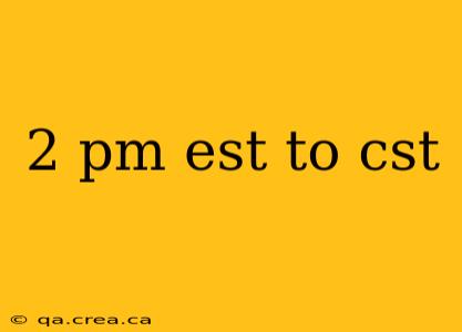 2 pm est to cst