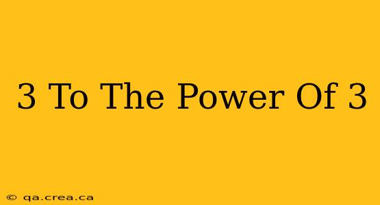 3 To The Power Of 3