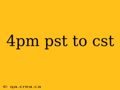 4pm pst to cst