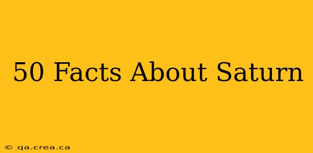 50 Facts About Saturn