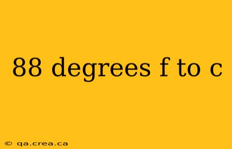 88 degrees f to c