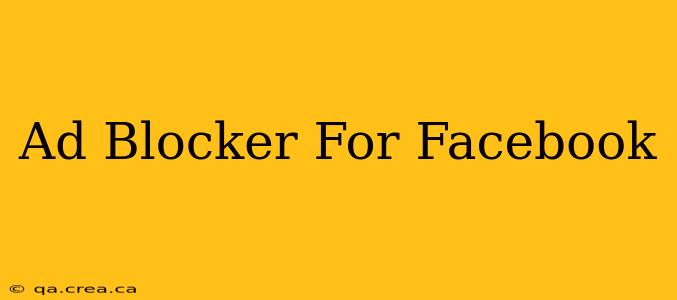Ad Blocker For Facebook
