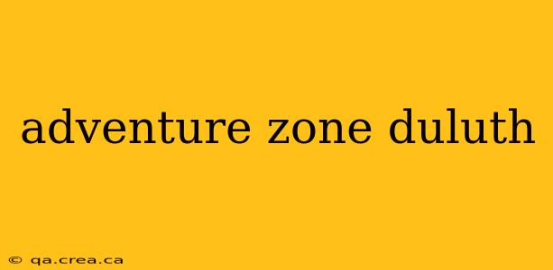 adventure zone duluth