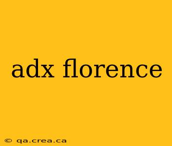 adx florence