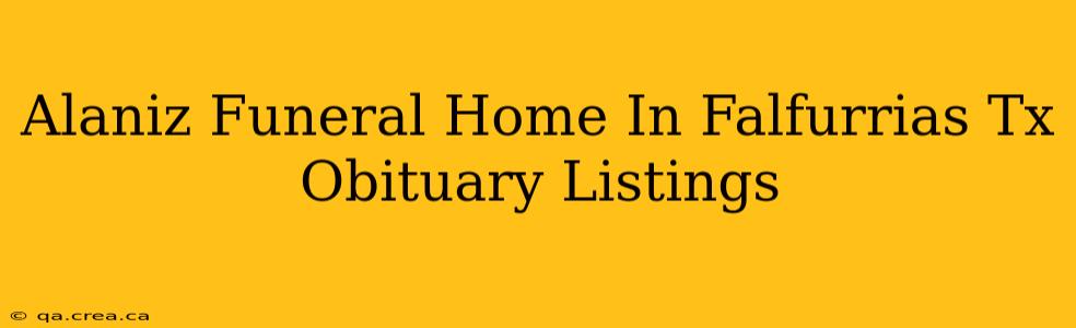 Alaniz Funeral Home In Falfurrias Tx Obituary Listings