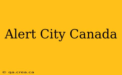 Alert City Canada