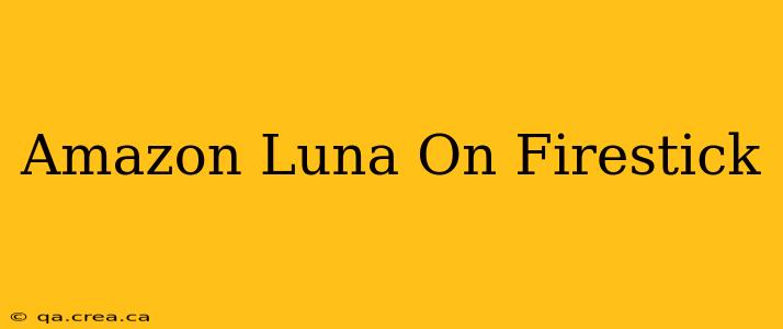 Amazon Luna On Firestick