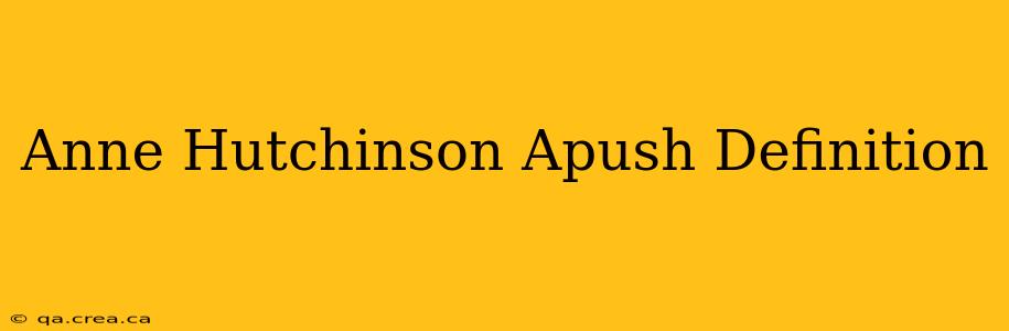 Anne Hutchinson Apush Definition