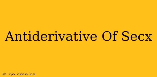 Antiderivative Of Secx