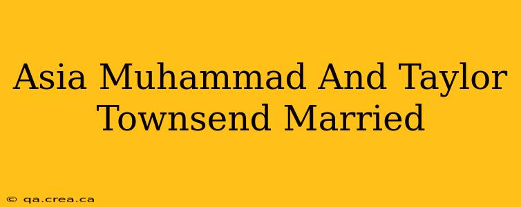 Asia Muhammad And Taylor Townsend Married