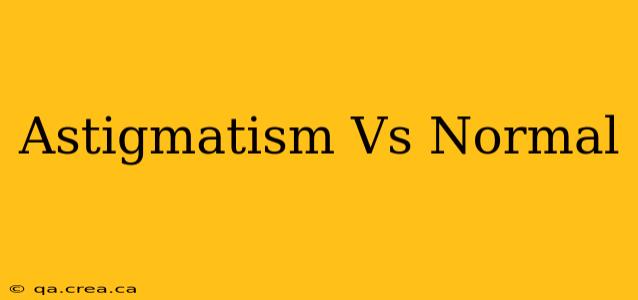 Astigmatism Vs Normal