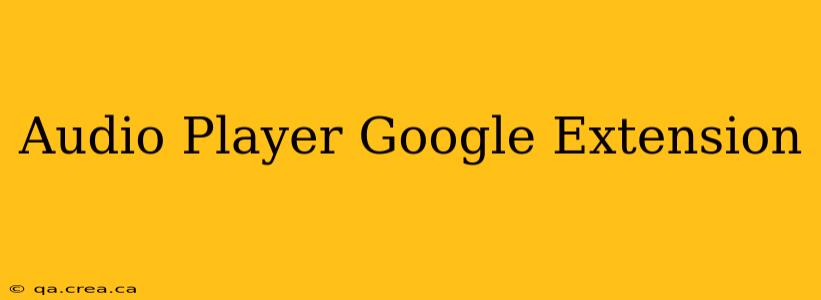 Audio Player Google Extension