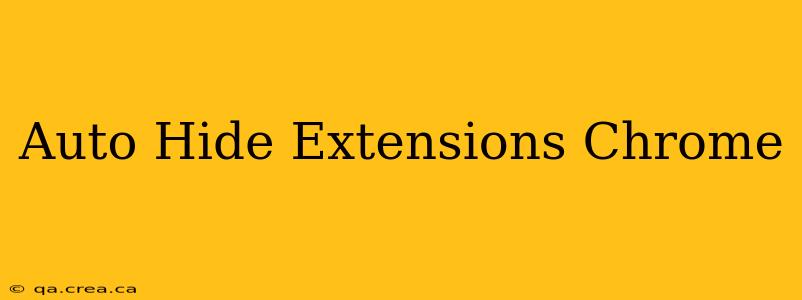 Auto Hide Extensions Chrome