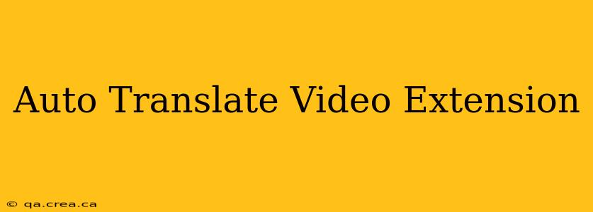 Auto Translate Video Extension
