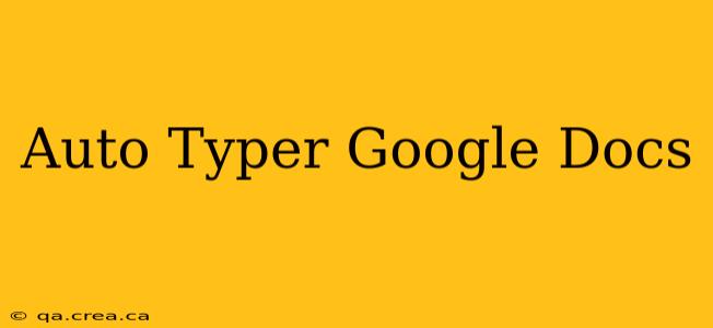 Auto Typer Google Docs