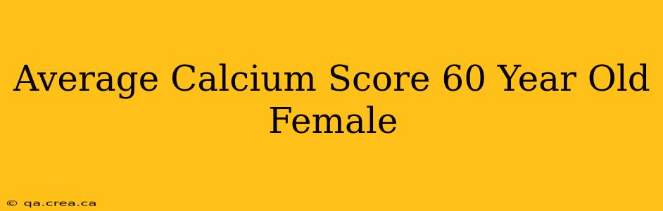 Average Calcium Score 60 Year Old Female