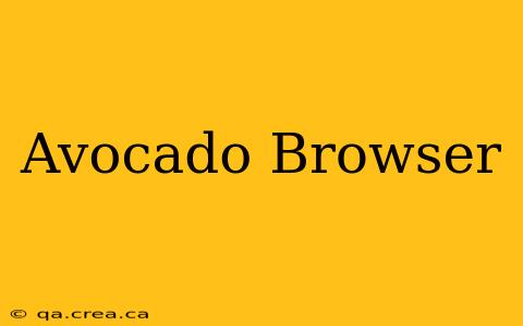 Avocado Browser