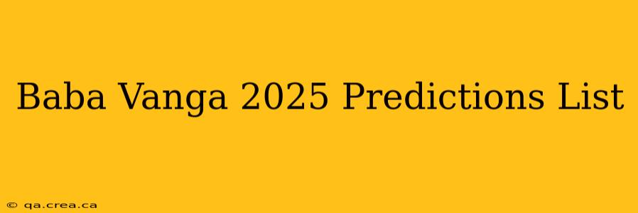 Baba Vanga 2025 Predictions List