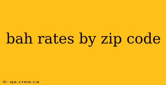 bah rates by zip code