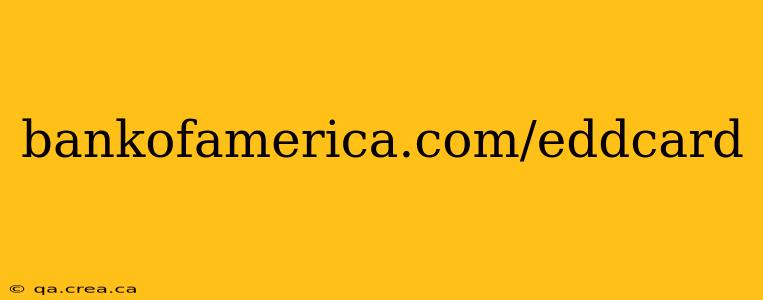 bankofamerica.com/eddcard