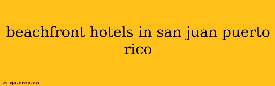 beachfront hotels in san juan puerto rico