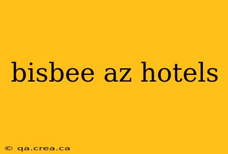 bisbee az hotels