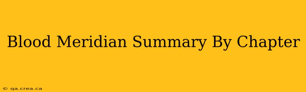 Blood Meridian Summary By Chapter