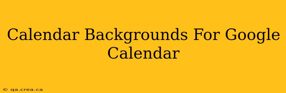 Calendar Backgrounds For Google Calendar