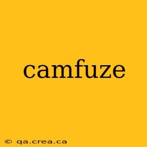 camfuze