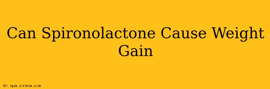 Can Spironolactone Cause Weight Gain