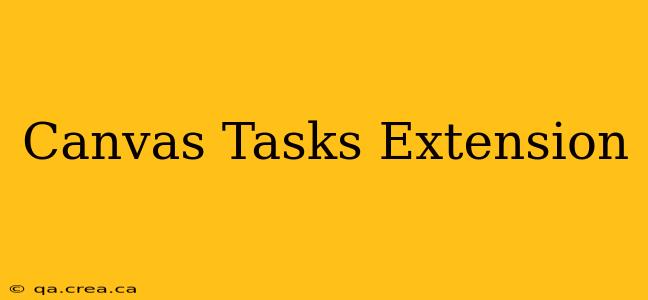 Canvas Tasks Extension
