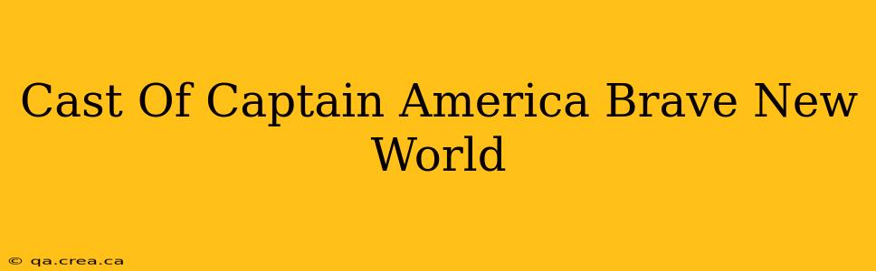 Cast Of Captain America Brave New World