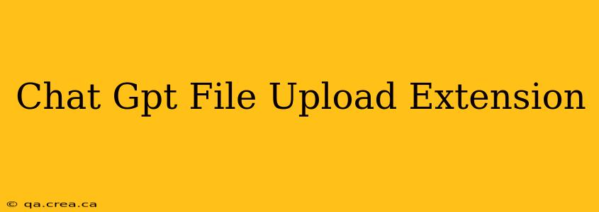 Chat Gpt File Upload Extension