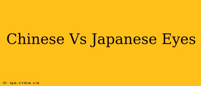 Chinese Vs Japanese Eyes