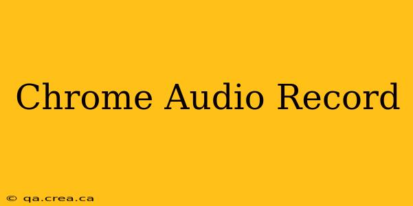 Chrome Audio Record