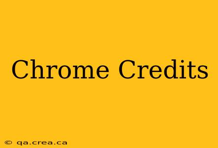 Chrome Credits