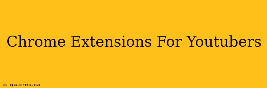 Chrome Extensions For Youtubers