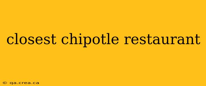 closest chipotle restaurant