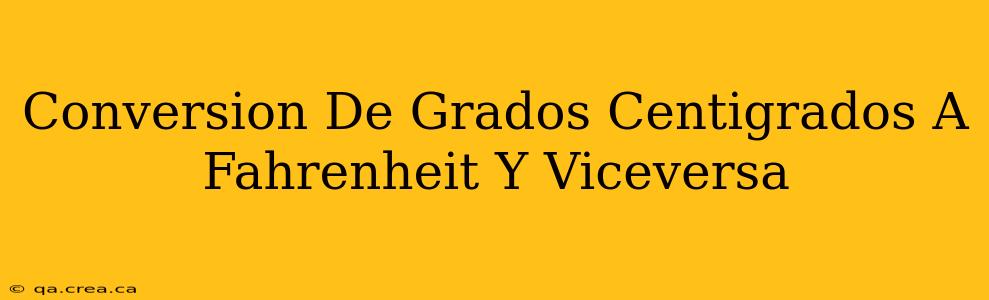 Conversion De Grados Centigrados A Fahrenheit Y Viceversa