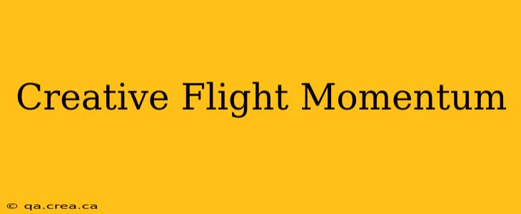Creative Flight Momentum
