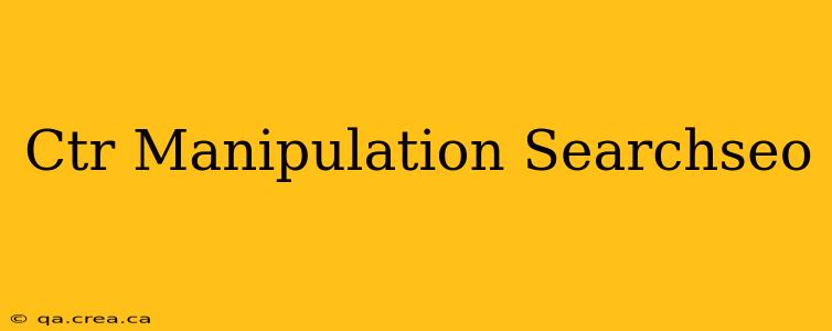 Ctr Manipulation Searchseo