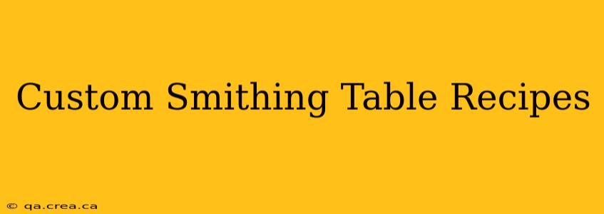 Custom Smithing Table Recipes