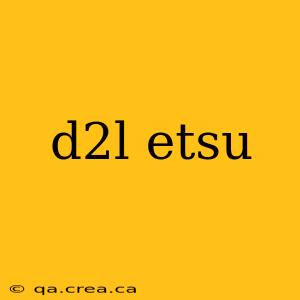 d2l etsu