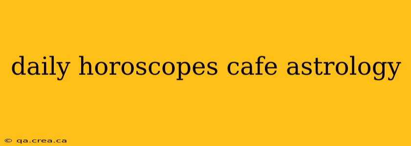 daily horoscopes cafe astrology