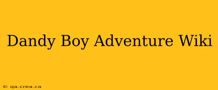 Dandy Boy Adventure Wiki
